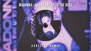 Madonna - Back That Up To The Beat (Aurelios Remix) | FREE DOWNLOAD