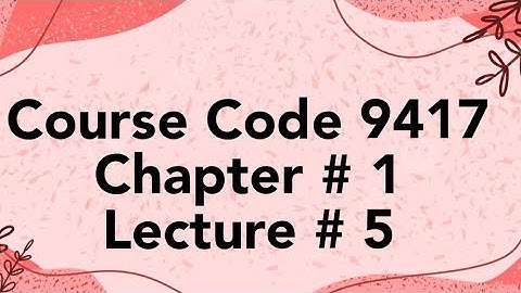 Self Assessments| Course Code 9417 | Unit:1 |AIOU | Lecture:5