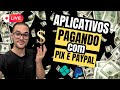 LIVE #02 MOSTRANDO APLICATIVOS QUE ESTÃO PAGANDO NO PIX E NO PAYPAL AO VIVO