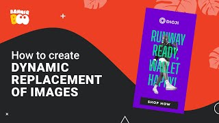 How To Create Dynamic Replacement Of Images in BannerBoo