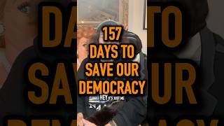 157 Days to Save Democracy (Larry Has Social Skills Issues)