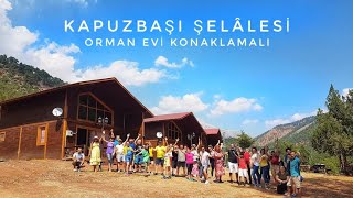 KAPUZBAŞI ŞELALESİ - ORMAN EVİ KONAKLAMALI