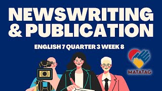 English 7 Quarter 3 Week 8 - Newswriting and Publication (MATATAG Curriculum-Based Lesson)