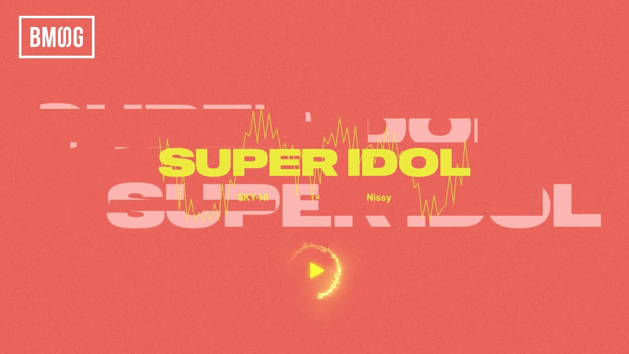 SKY-HI × Nissy / SUPER IDOL (Prod. MONJOE, SUNNY) -Official Audio