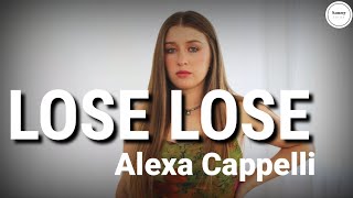 Alexa Cappelli - Lose Lose (Lyrics) | Sammy Lyrics