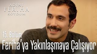 Halil, Ferihaya Yakınlaşmaya Çalışıyor - Adını Feriha Koydum 15. 