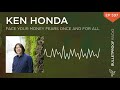 Face Your Money Fears Once and For All – Ken Honda #597