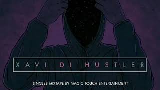 Xavi Di Hustler Mixtape by Magic Touch Entertainment