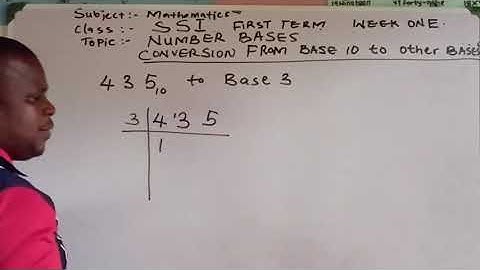 SS1. First Term. Week 1. First Class.Topic: NUMBER BASES (Conversation from Base Ten to other Bases)