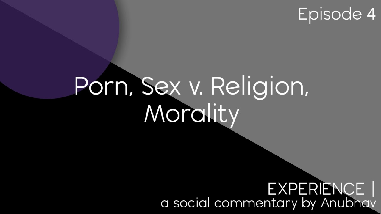 Porn Sex V Religion Morality Episode 4 Youtube