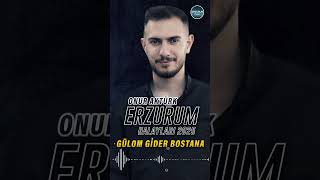 Gülom Gider Bostana - Onur Aktürk - Erzurum Halayları I