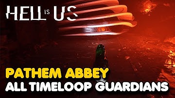 Hell Is Us - Pathem Abbey All Timeloop Guardian Locations