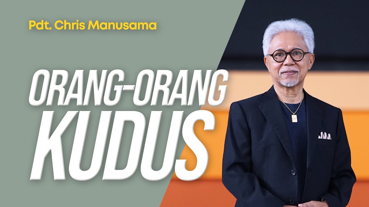 Orang-Orang Kudus - Pdt. Chris Manusama