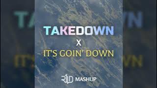 Takedown x It's Goin' Down (R1LD Mashup)