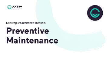 Preventive Maintenance | Coast Desktop Tutorials