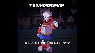 TS!Underswap Misfortune (Monarched)