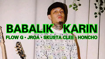 (NEW) Babalik Karin - Flow G, JRoa, Skusta Clee, Honcho (Official Music Video)