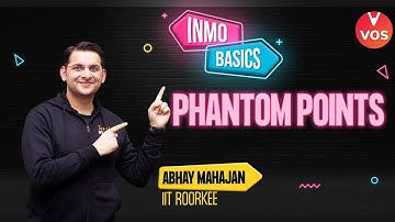 PHANTOM POINTS | INMO BASICS | Maths Olympiad | INMO Preparation | Abhay Mahajan | VOS