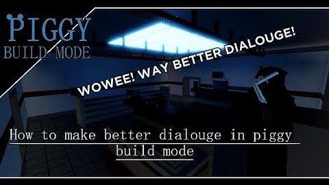 How to make better dialogue in piggy build mode |Piggy build mode|