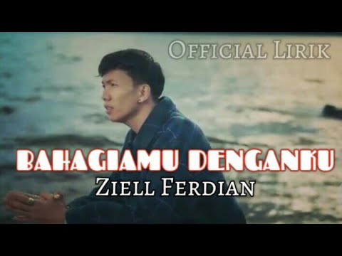 Ziell Ferdian~Bahagiamu Denganku||Official Lirik