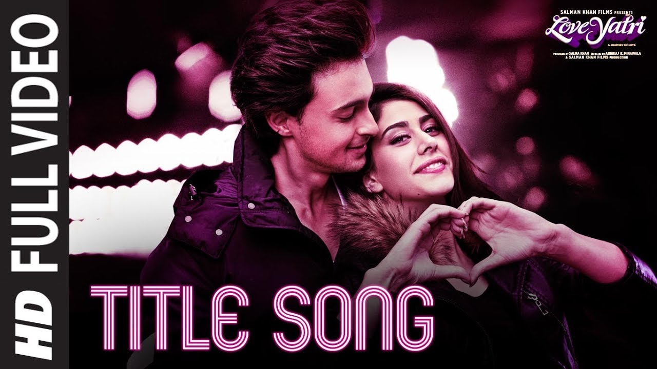 Full Song Loveyatri   Journey Of Love  Aayush Sharma  Warina Hussain  Abhiraj Minawala