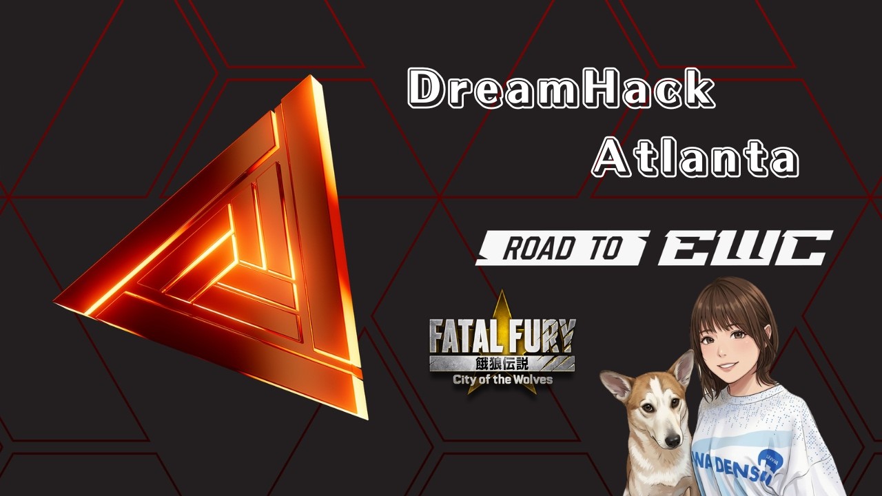 ROAD TO EWC 26: DreamHack Atlanta】餓狼伝説CotWミラー配信DAY1
