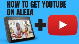 How To Get Youtube On Alexa