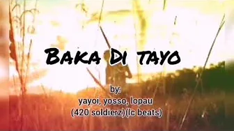 Baka di tayo - yayoi yosso lopau (420 soldierz)(lc beats)|LYRICS VIDEO Baka di tayo - yayoi yosso lopau (420 soldierz)(lc beats)|LYRICS VIDEO