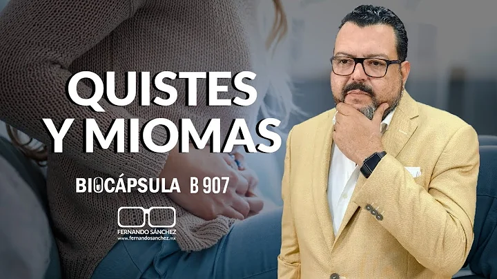 LOS QUISTES Y MIOMAS EN EL UTERO Y OVARIO  B907 -Fernando Snchez Biodesprogramaci...