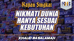 Nikmati Dunia Hanya Sesuai Kebutuhan