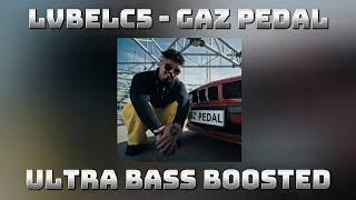 LvbelC5 - Gaz Pedal Ultra Bass Boosted 