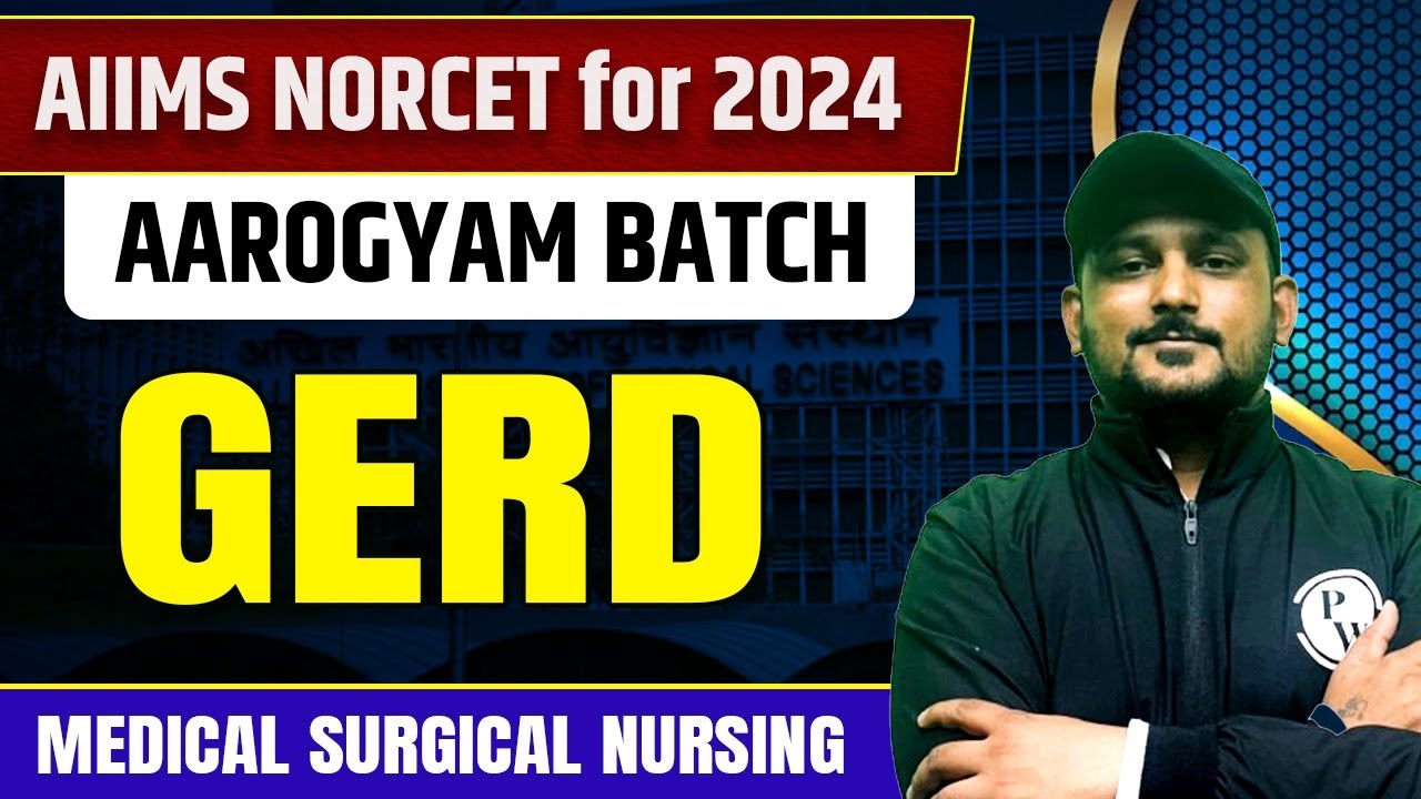 GERD | Medical Surgical Nursing | AIIMS NORCET 6 2024 | DSSSB | UPPSC Nursing | CHO