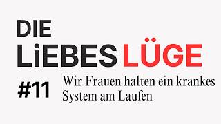 UNBEZAHLT. UNSICHTBAR. SYSTEMRELEVANT.  | #11 DIE LiEBESLÜGE #mentalload  #beziehung #liebe