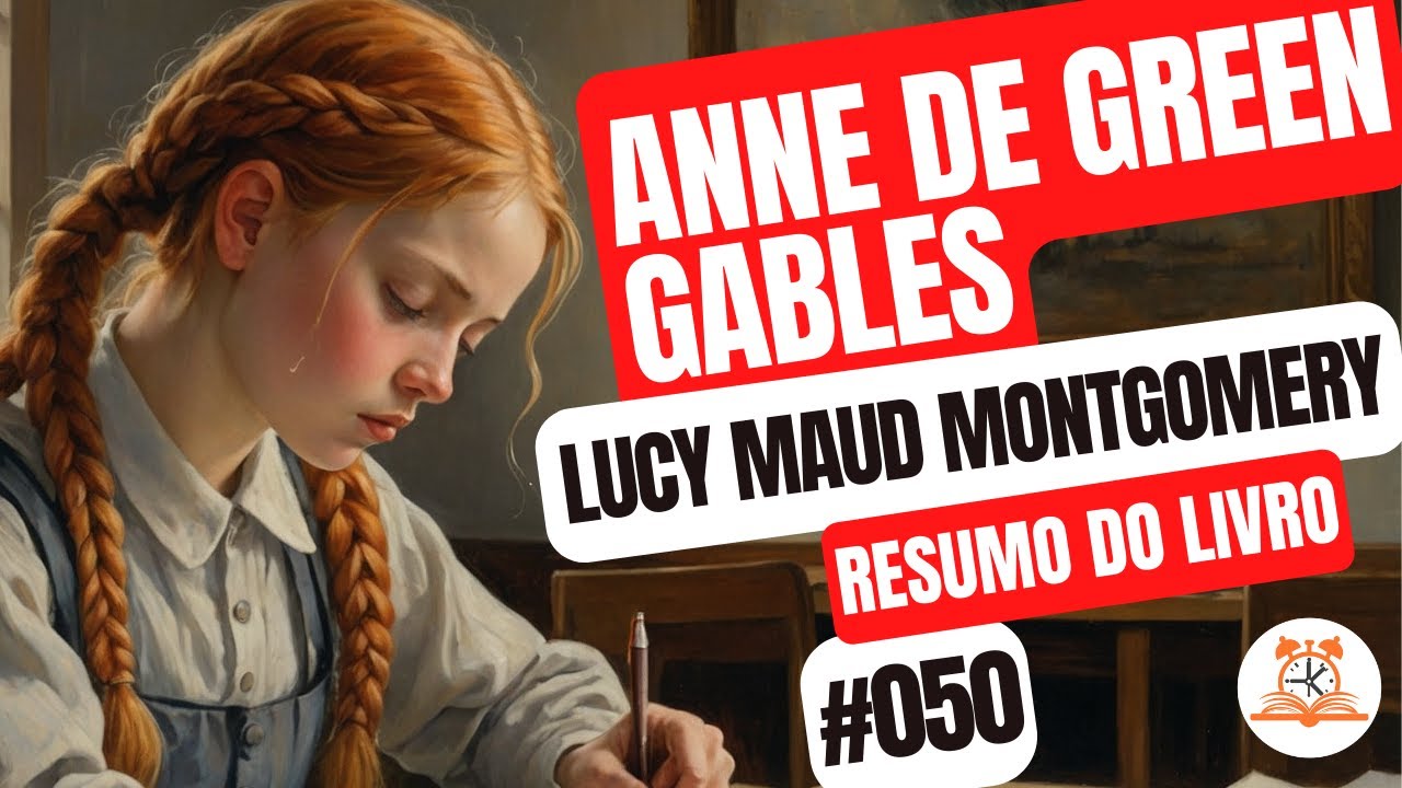 Anne de Green Gables - Lucy Maud Montgomery | Resumo do Livro ...