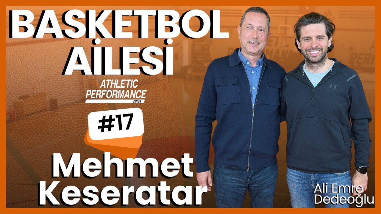 Basketbol Ailesi #17 | Mehmet Keseratar. Basketbol Hakemliğinde Geçen 30 Yıl!