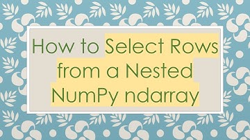 How to Select Rows from a Nested NumPy ndarray
