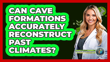 Can Cave Formations Accurately Reconstruct Past Climates? - Earth Science Answers