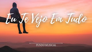 Fundo Musical Para Oração | Eu Te Vejo Em Tudo - Casa Worship