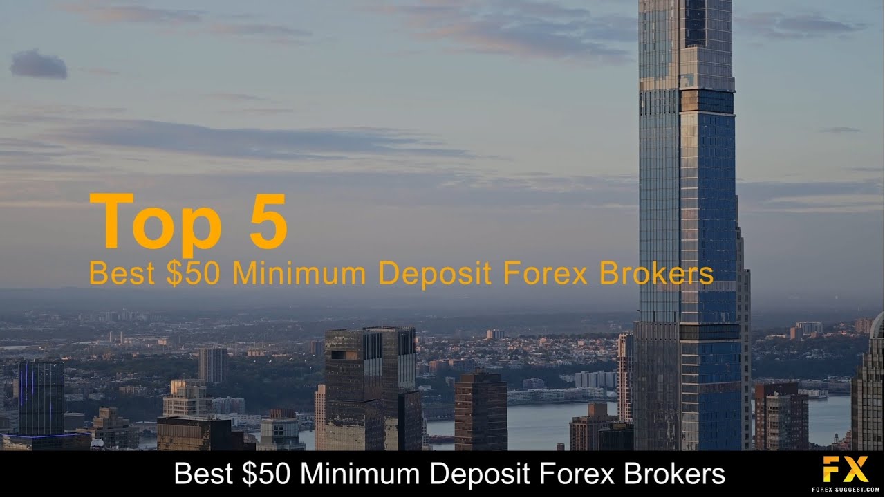 Best $50 Minimum Deposit Forex Brokers📈