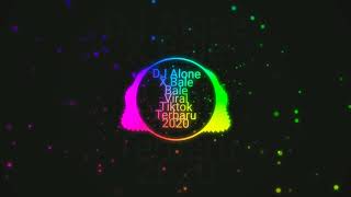 Download Lagu DJ ALONE X BALE BALE 2020 dj tik tok viral