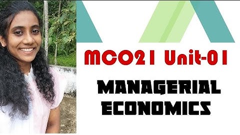 MCO21| Unit-01| Introduction to Managerial Economics|