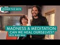 Madness & Meditation | Under The Skin with Russell Brand & Ruby Wax