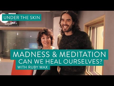 Madness & Meditation | Under The Skin with Russell Brand & Ruby Wax