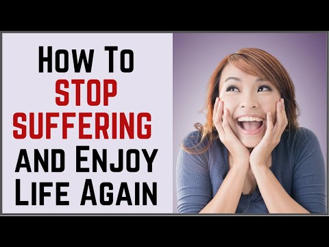 ❤️ How To Stop Suffering And Enjoy Life Again...