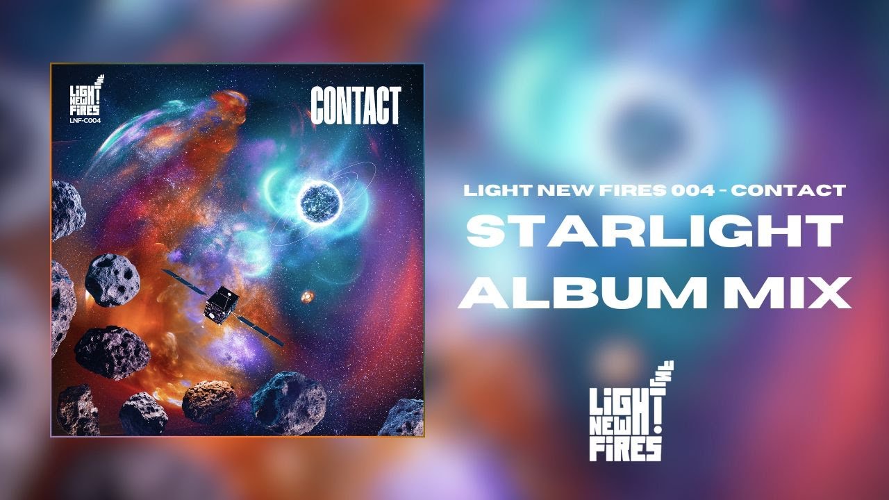Light New Fires 004 - CONTACT (Starlight Album Mix) [1 Hour of Electronic Music]