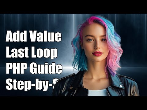 How to Add Value in the Last Foreach Loop in PHP: A Step-by-Step Guide