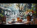Sunrise at Paris Cafe 🌞 Positive Morning Jazz for Good Mood