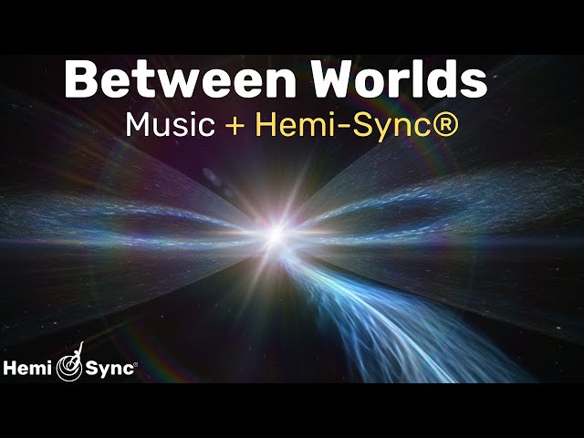 Between Worlds | Shamanic Music with Hemi-Sync® Frequencies For