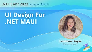 UI Design for .NET MAUI | .NET Conf: Focus on MAUI