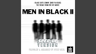 Black Suits Coming&#39; (Nod Ya Head) (From &quot;Men In Black&quot;) (Sped Up)